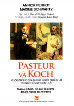 Pasteur Và Koch Cuộc Đọ Sức Của Những Người Khổng Lồ Trong Thế Giới Vi Sinh Vật