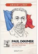 Paul Doumer – Toàn Quyền Đông Dương (1897-1902): Bàn Đạp Thuộc Địa