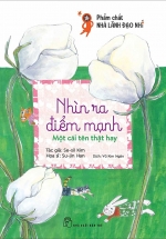 Phẩm Chất Nhà Lãnh Đạo Nhí : Nhìn Ra Điểm Mạnh – Một Cái Tên Thật Hay