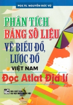 Phân Tích Bảng Số Liệu Vẽ Biểu Đồ, Lược Đồ Việt Nam – Đọc Atlat Địa Lí