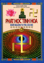 Phật Học Tinh Hoa – Khởi Nguồn, Tu Trì, Cứu Độ