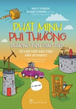 Phát Minh Phi Thường – Phương Tiện Giao Tiếp: Từ Chữ Viết Đầu Tiên Đến Internet