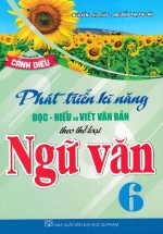 Phát Triển Kĩ Năng Đọc – Hiểu Và Viết Văn Bản Theo Thể Loại Môn Ngữ Văn 6 (Bám Sát SGK Cánh Diều)