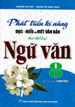 Phát Triển Kĩ Năng Đọc – Hiểu Và Viết Văn Bản Theo Thể Loại Môn Ngữ Văn 8 (Bám Sát SGK Cánh Diều)