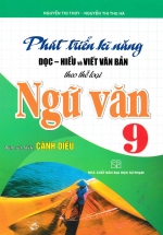 Phát Triển Kĩ Năng Đọc – Hiểu Và Viết Văn Bản Theo Thể Loại Ngữ Văn 9 (Bám Sát SGK Cánh Diều)