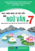 Phát Triển Năng Lực Đọc Hiểu Môn Ngữ Văn Lớp 7 (Dùng Chung Cho Các Bộ SGK Mới Theo CT GDPT 2018)