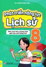 ND – Phát Triển Năng Lực Lịch Sử 8 (Biên Soạn Theo Chương Trình GDPT Mới)