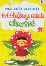 Phát Triển Toàn Diện Trí Thông Minh Cho Trẻ A