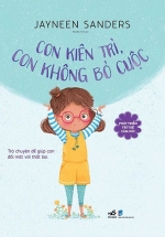 Phát Triển Trí Tuệ Cảm Xúc – Con Kiên Trì, Con Không Bỏ Cuộc