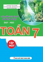 Phát Triển Tư Duy Đột Phá Giải Bài Tập Tài Liệu Dạy Học Toán 7 – Tập 1