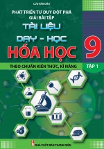 Phát Triển Tư Duy Đột Phá Giải Bài Tập Hóa Học 9 – Tập 1