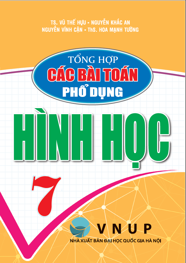 Tổng Hợp Các Bài Toán Phổ Dụng Hình Học 7 (Dùng Chung Cho Các Bộ SGK Hiện Hành)