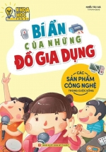 Phòng Nghiên Cứu Khoa Học Thú Vị – Bí Ẩn Của Những Đồ Gia Dụng – Các Sản Phẩm Công Nghệ Trong Cuộc Sống