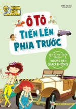 Phòng Nghiên Cứu Khoa Học Thú Vị – Ô Tô Tiến Lên Phía Trước – Lịch Sử Phát Triển Của Các Phương Tiện Giao Thông