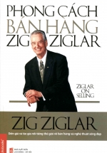 Phong Cách Bán Hàng Zig Ziglar (Tái Bản 2014)
