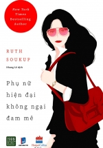 Phụ Nữ Hiện Đại Không Ngại Đam Mê
