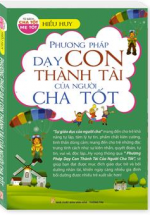 Phương Pháp Dạy Con Thành Tài Của Người Cha Tốt
