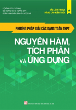 Phương Pháp Giải Các Dạng Toán THPT – Nguyên Hàm, Tích Phân Và Ứng Dụng