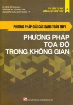 Phương Pháp Giải Các Dạng Toán THPT – Phương Pháp Tọa Độ Trong Không Gian