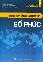 Phương Pháp Giải Các Dạng Toán THPT – Số Phức