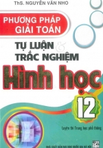 Phương Pháp Giải Toán Tự Luận Và Trắc Nghiệm Hình Học Lớp 12