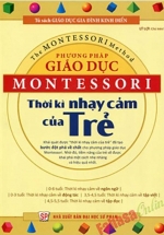 Phương Pháp Giáo Dục Montessori Thời Kỳ Nhạy Cảm Của Trẻ