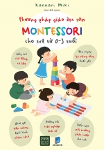 Phương Pháp Giáo Dục Sớm Montessori Cho Trẻ Từ 0 – 3 Tuổi
