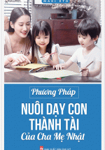 Phương Pháp Nuôi Dạy Con Thành Tài Của Cha Mẹ Nhật