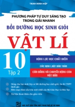 Phương Pháp Tư Duy Sáng Tạo Trong Giải Nhanh Bồi Dưỡng Học Sinh Giỏi Vật Lí 10 Tập 2