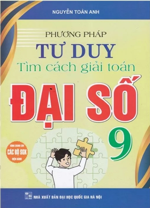 Phương Pháp Tư Duy Tìm Cách Giải Toán Đại Số 9 (Dùng Chung Cho Các Bộ SGK Hiện Hành)