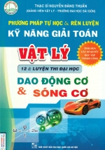 Phương Pháp Tự Học Và Rèn Luyện Kỹ Năng Giải Toán Vật Lý 12 Và Luyện Thi Đại Học – Dao Động Cơ Và Sóng Cơ