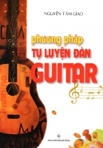 Phương Pháp Tự Luyện Đàn GuiTar (Tái Bản)