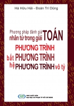 Phương Pháp Đánh Gía Nhân Tử Trong Giải Toán Phương Trình – Bất Phương Trình – Hệ Phương Trình Vô Tỷ
