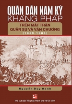 Quân Dân Nam Kỳ Kháng Pháp Trên Mặt Trận Quân Sự Và Văn Chương (1859 – 1885)