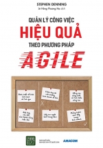 Quản Lý Công Việc Hiệu Quả Theo Phương Pháp Của Agile