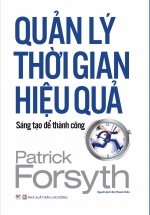 Quản Lý Thời Gian Hiệu Quả – Sáng Tạo Để Thành Công (Tân Việt)