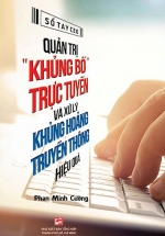 Quản Trị “Khủng Bố” Trực Tuyến Và Xử Lý Khủng Hoảng Truyền Thông Hiệu Quả