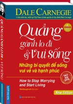 Quẳng Gánh Lo Đi Và Vui Sống – Những Bí Quyết Để Sống Vui Vẻ Và Hạnh Phúc (Bìa Cứng)