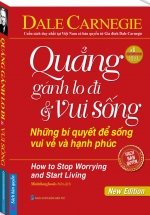 Quẳng Gánh Lo Đi Và Vui Sống – Những Bí Quyết Để Sống Vui Vẻ Và Hạnh Phúc (Bìa Mềm)