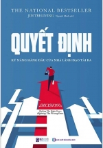 Quyết Định – Kỹ Năng Lãnh Đạo Hàng Đầu Của Nhà Lãnh Đạo Tài Ba