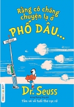 Dr.Seuss – Rằng Có Chăng Chuyện Lạ Ở Phố Dâu