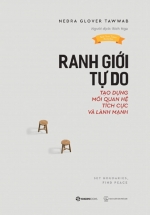 Ranh Giới Tự Do – Tạo Dựng Mối Quan Hệ Tích Cực Và Lành Mạnh