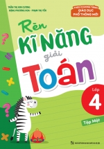 Rèn Kĩ Năng Giải Toán Lớp 4 – Tập 1 (Theo Chương Trình GDPT Mới)