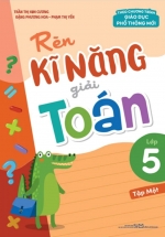 Rèn Kĩ Năng Giải Toán Lớp 5 – Tập 1 (Theo Chương Trình GDPT Mới)