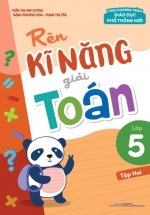 Rèn Kĩ Năng Giải Toán Lớp 5 – Tập 2 (Theo Chương Trình GDPT Mới)