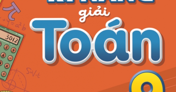Rèn Kĩ Năng Giải Toán Lớp 9 – Tập 1 (Theo Chương Trình GDPT Mới)