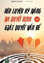Rèn Luyện Kỹ Năng Ra Quyết Định Và Giải Quyết Vấn Đề