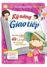 Rèn Luyện Kỹ Năng Sống Dành Cho Học Sinh – Kỹ Năng Giao Tiếp