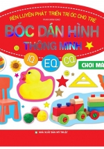 Rèn Luyện Phát Triển Trí Óc Cho Trẻ (2-6 Tuổi) Bóc Dán Hình Thông Minh IQ-EQ-CQ – Chơi Mà Học