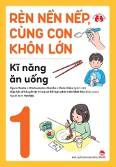 ren-nen-nep-cung-con-khon-lon-ki-nang-an-uong-0591385cbf9b4d4daaaeb4fe8aeac850 ren nen nep cung con khon lon ki nang an uong 0591385cbf9b4d4daaaeb4fe8aeac850 - Tuyển Chọn Sách Hay